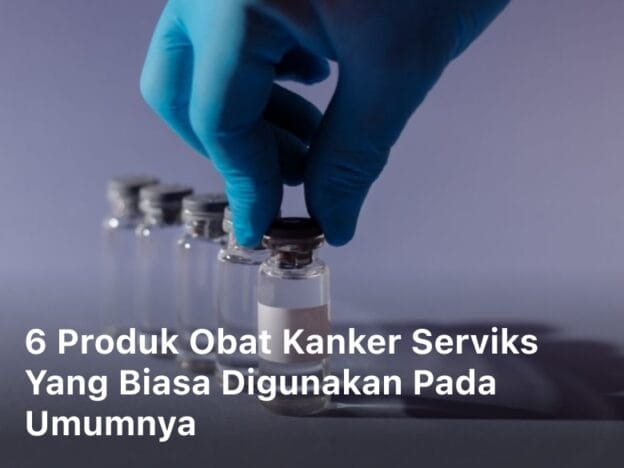 Produk Obat Kanker Serviks;