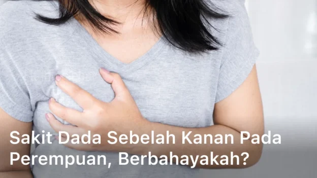 Sakit Dada Sebelah Kanan pada Perempuan