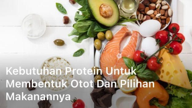 Kebutuhan Protein untuk Membentuk Otot dan Pilihan Makanannya