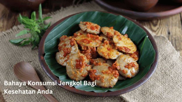 Bahaya Konsumsi Jengkol Bagi Kesehatan Anda